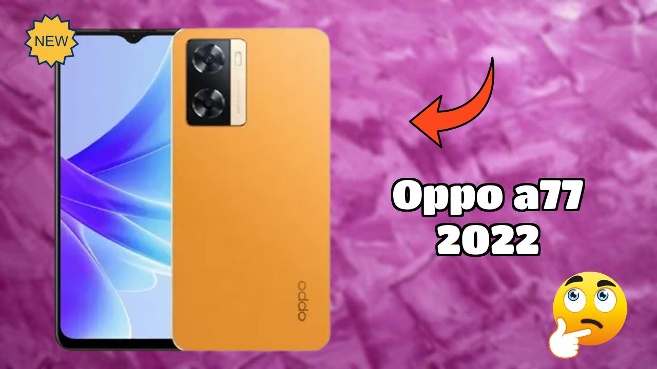 OPPO A77 2022 at ₹7,999 - Complete Specifications List