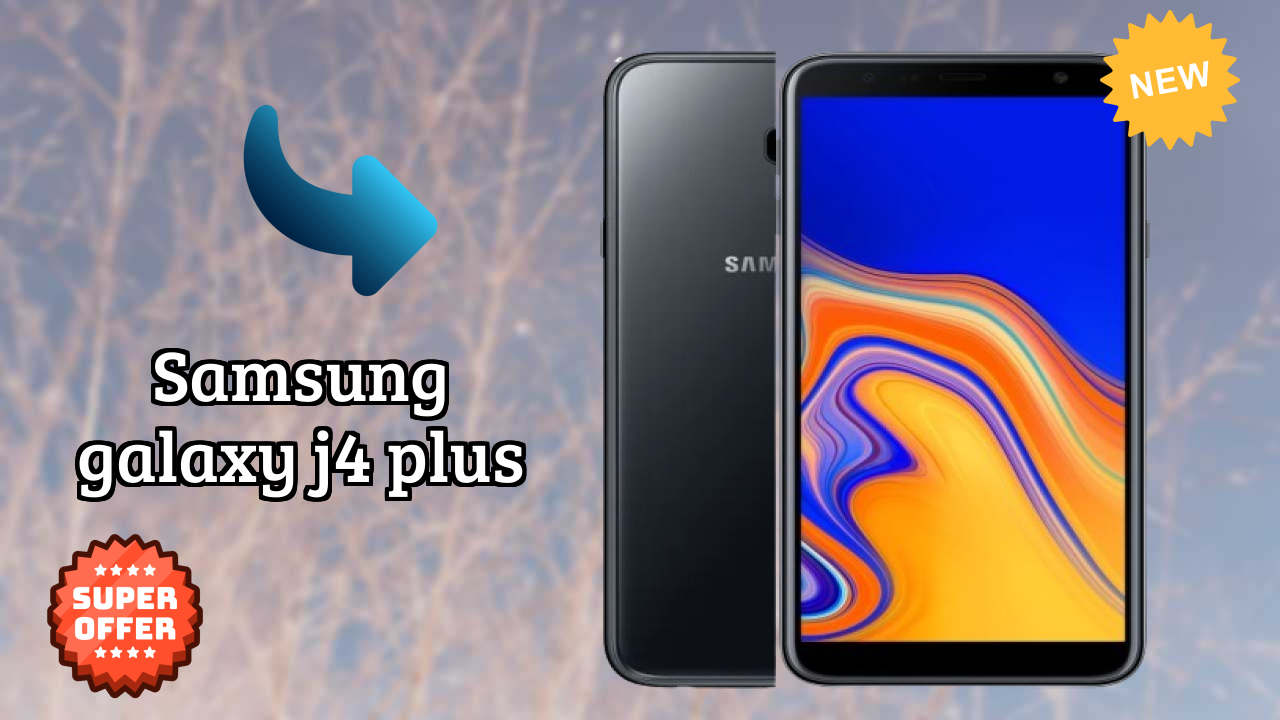 Samsung Galaxy J4 Plus Price: ₹9,000 - Worth the Investment?